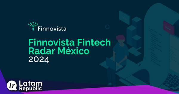Discover the Latest in Mexico's Fintech Ecosystem with Finnovista's Report