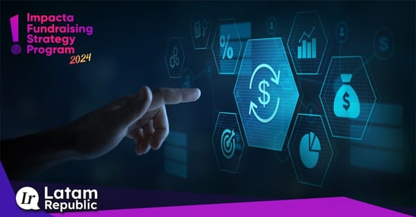 Over 200 Latin American Startups Boosted by the Impacta Fundraising Strategy Program