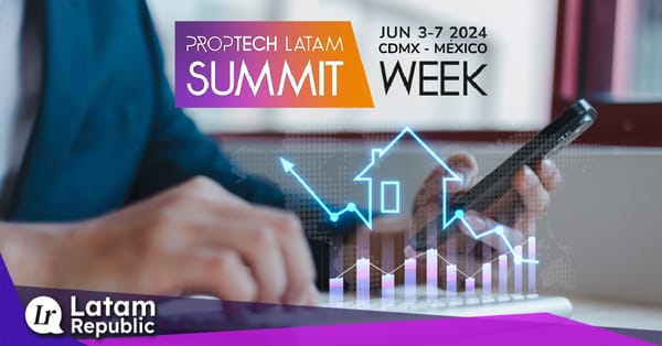 Proptech Latam Summit Week 2024: An Encounter for the Real Estate Ecosystem of Latam